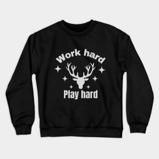 Work hard,Play hard Crewneck Sweatshirt